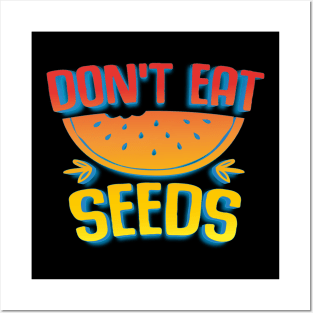 Don't Eat Seeds Posters and Art